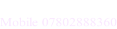 Mobile 07802888360